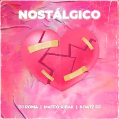 Nostalgico - Single by DJ Roma, Agustin KZ & Mateo Ribak album reviews, ratings, credits