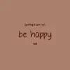 Putting a Spin On Be Happy - Single album lyrics, reviews, download
