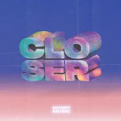 Closer - Single by MVMNT Music album reviews, ratings, credits
