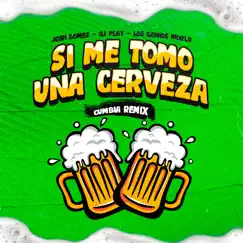 Si Me Tomo una Cerveza (Cumbia Remix) [Remix] Song Lyrics