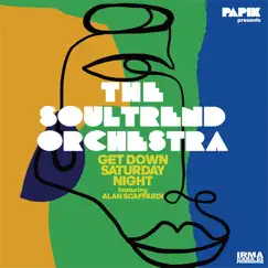 Get Down Saturday Night (feat. Alan Scaffardi) - Single by The Soultrend Orchestra & Papik album reviews, ratings, credits