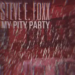 My Pity Party (2023 Version) - Single by Steve E. Foxx album reviews, ratings, credits