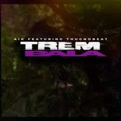 Trem bala (feat. ThuGnobeat) Song Lyrics