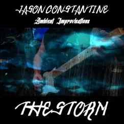 Ambient Improvisations: The Storm - Single by Jason Constantine album reviews, ratings, credits