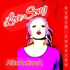 Love Song - Single by Al3xandrova album reviews, ratings, credits