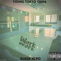 Work (feat. Queen Nero) - Single by Young Tokyo China album reviews, ratings, credits