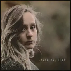 Loved You First Song Lyrics