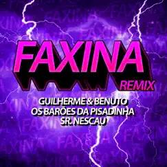 Faxina (Ao Vivo No Casa Filtr) [Sr. Nescau Funk Remix] - Single by Guilherme & Benuto, Os Barões da Pisadinha & Sr. Nescau album reviews, ratings, credits