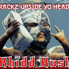 Rackz upside yo head (feat. Street Sweepa) - Single by Khidd kush album reviews, ratings, credits