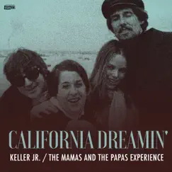 California Dreamin' - Single by The Mamas & The Papas Experience, Keller Jr & Acoustic Covers album reviews, ratings, credits