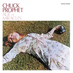 The Age of Miracles by Chuck Prophet album reviews, ratings, credits
