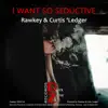 I Want so Seductive - Single album lyrics, reviews, download