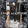 Love Matters - Single album lyrics, reviews, download