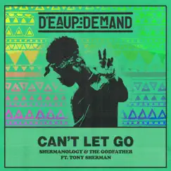 Can't Let Go (feat. Tony Sherman) - Single by Shermanology & The Godfather album reviews, ratings, credits