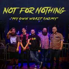 My Own Worst Enemy - Single by Not For Nothing album reviews, ratings, credits