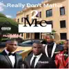 Really Don't Matter 2 Me (feat. MR. KG, Efeezo & Jeanius jones) - Single album lyrics, reviews, download