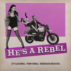 He's a Rebel - Single by Etty Lau Farrell, Kind Heaven Orchestra & Perry Farrell album reviews, ratings, credits