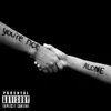Your Not Alone - Single album lyrics, reviews, download