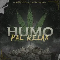 Humo Pal Relax - Single by La Autorización & Dylan Coronel album reviews, ratings, credits