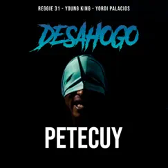 Desahogo Petecuy - Single by Reggie 31, Yordi Palacios & Young King album reviews, ratings, credits