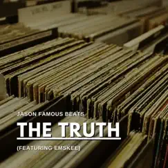 The Truth (feat. Emskee) - Single by Jason Famous Beats album reviews, ratings, credits