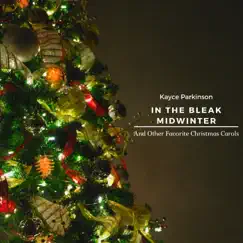 In the Bleak Mid Winter and Other Favorite Christmas Carols by Kayce Parkinson album reviews, ratings, credits