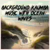 Background Kalimba Music with Ocean Waves Nature Sounds album lyrics, reviews, download