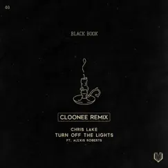 Turn Off The Lights (Cloonee Remix) [feat. Alexis Roberts] - Single by Chris Lake & Cloonee album reviews, ratings, credits