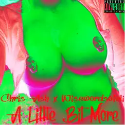 A Little Bit More (feat. Wisewordsofeli) - Single by Chris Ash album reviews, ratings, credits