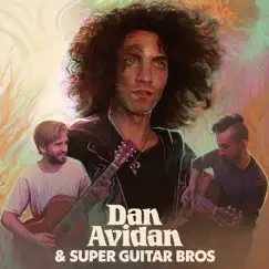 Dan Avidan & Super Guitar Bros by Dan Avidan & Super Guitar Bros album reviews, ratings, credits