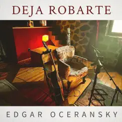 Deja Robarte - Single by Edgar Oceransky album reviews, ratings, credits