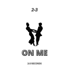 On Me - Single by 2-3 album reviews, ratings, credits