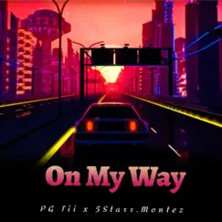 On My Way (feat. 5Starr.Montez) - Single by PG Tii album reviews, ratings, credits