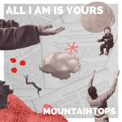 All I Am is Yours - Single by Mountaintops album reviews, ratings, credits