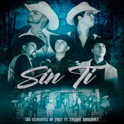 Sin Ti - Single by Los Elegantes de Jerez & Enrique Rodríguez album reviews, ratings, credits
