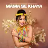 Mama Se Khaya (feat. Cnattty) - Single album lyrics, reviews, download