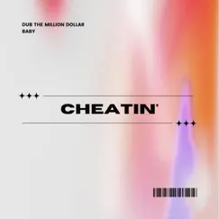 Cheating (feat. Ryan Biter) - Single by Dub the Million Dollar Baby album reviews, ratings, credits