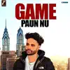 Game Paun Nu - Single album lyrics, reviews, download