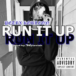 Run It Up (feat. Petrx Korleon) Song Lyrics