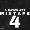 A Raww Azz Mixtape 4 album lyrics, reviews, download