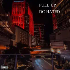Pull Up (feat. dxno!) - Single by DC HATED album reviews, ratings, credits
