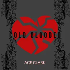 Cold Blooded - Single by Ace Clark album reviews, ratings, credits