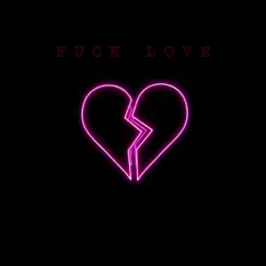 Fxck Love - Single by Th1rt3en Yuzora album reviews, ratings, credits