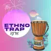 Ethno Trap album lyrics, reviews, download