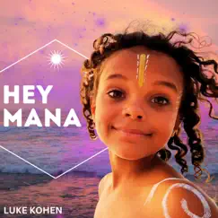 Hey Mana - Single by Luke Kohen album reviews, ratings, credits