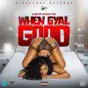 When Gyal Good - Single album lyrics, reviews, download