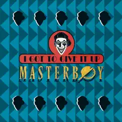 I Got To Give It Up by Masterboy album reviews, ratings, credits