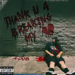 Thank You For Breaking My Heart (feat. Tunaotb) - Single by A-Dub album reviews, ratings, credits