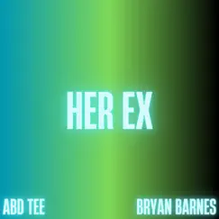 Her Ex (feat. Bryan Barnes) - Single by Abd Tee album reviews, ratings, credits