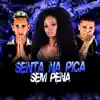 Senta na Pica Sem Pena (feat. Mc Moana) - Single album lyrics, reviews, download